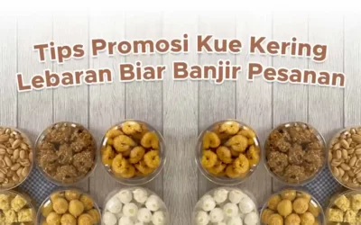 Tips Promosi Kue Kering Lebaran Biar Banjir Pesanan