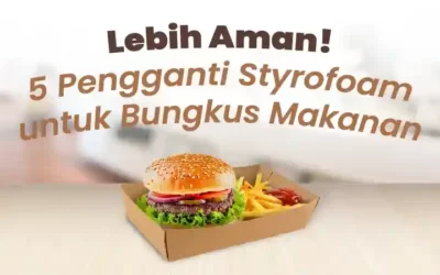 Lebih Aman! 5 Pengganti Styrofoam untuk Bungkus Makanan