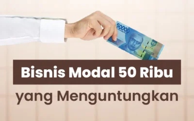 7 Bisnis Modal 50 Ribu yang Menguntungkan