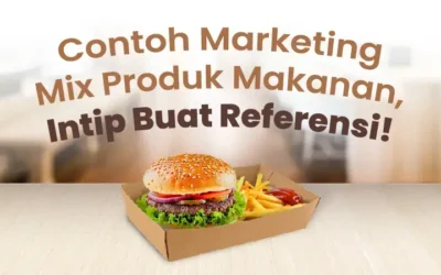 Contoh Marketing Mix Produk Makanan, Intip Buat Referensi!