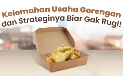 Kelemahan Usaha Gorengan dan Strateginya Biar Gak Rugi!