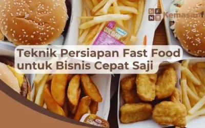 11 Teknik Persiapan Fast Food untuk Bisnis Cepat Saji