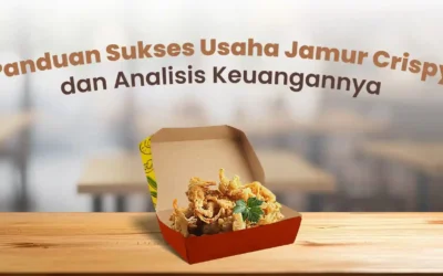 Panduan Sukses Usaha Jamur Crispy dan Analisis Keuangannya